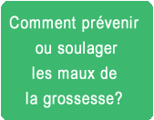 Comment prévenir ou soulager les maux de la grossesse ?